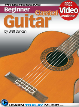 Brett Duncan - Classical Guitar Lessons for Beginners: Teach Yourself How to Play Guitar
