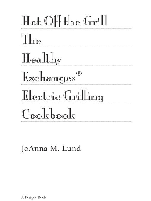 Table of Contents ALSO BY JOANNA M LUND The Healthy Exchanges Cookbook - photo 1
