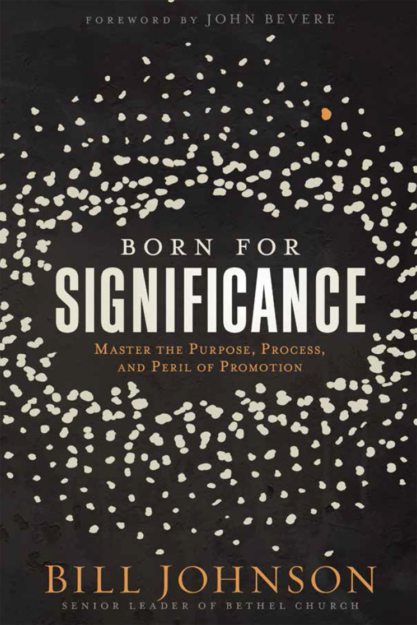 Bill Johnsons new book Born for Significance is an amazing book that brings - photo 1