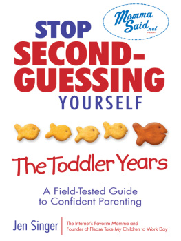Jen Singer - Stop Second-Guessing Yourself — The Toddler Years: A Field-Tested Guide to Confident Parenting