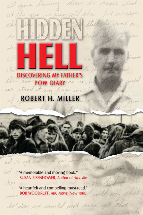 Praise for HIDDEN HELL Discovering My Fathers POW Diary Robert Miller - photo 1