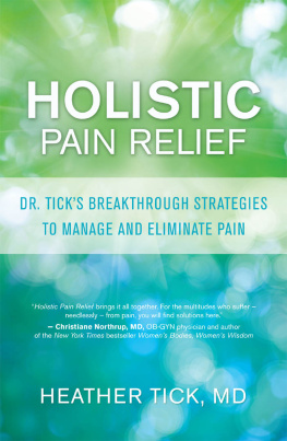 Heather Tick - Holistic Pain Relief: Dr. Ticks Breakthrough Strategies to Manage and Eliminate Pain