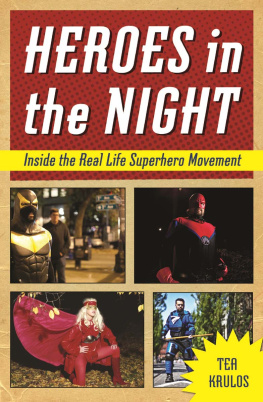 Tea Krulos - Heroes in the Night: Inside the Real Life Superhero Movement