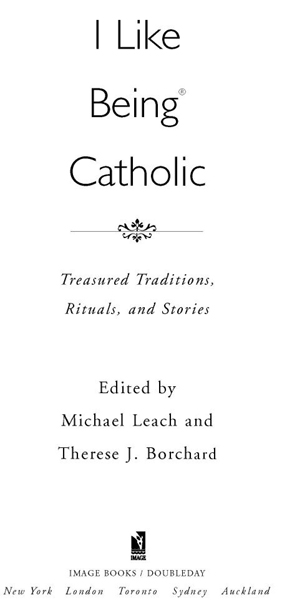 Table of Contents FOR OUR TEACHERS Introduction I LIKE BEING CATHOLIC What - photo 2