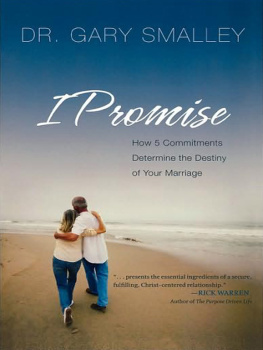 Gary Smalley - I Promise: How Five Commitments Determine the Destiny of Your Marriage