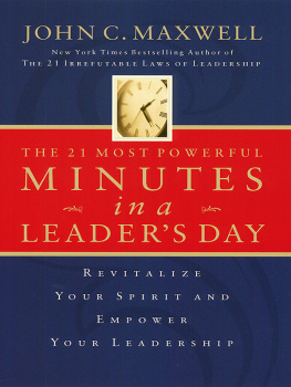 John C. Maxwell The 21 Most Powerful Minutes in a Leaders Day: Revitalize Your Spirit and Empower Your Leadership