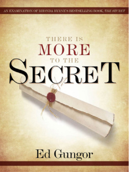 Ed Gungor - There is More to the Secret: An Examination of Rhonda Byrnes Bestselling Book The Secret