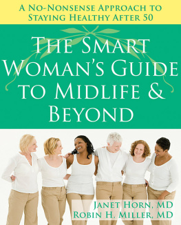 Janet Horn - The Smart Womans Guide to Midlife and Beyond: A No Nonsense Approach to Staying Healthy After 50