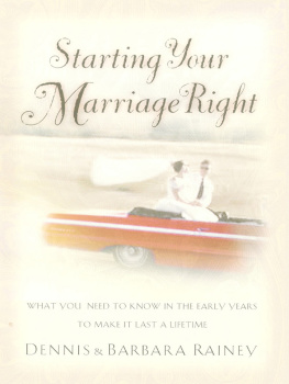 Dennis Rainey Starting Your Marriage Right: What You Need to Know in the Early Years to Make It Last a Lifetime