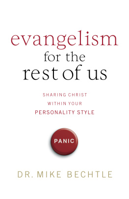 Dr. Mike Bechtle Evangelism for the Rest of Us: Sharing Christ within Your Personality Style