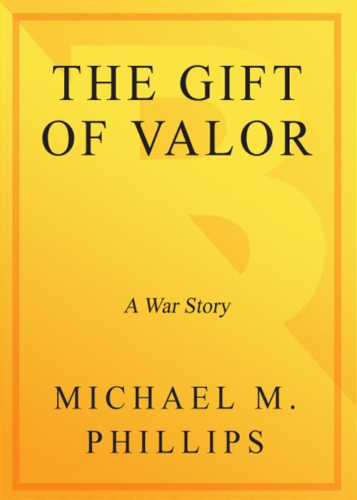 The Gift of Valor A War Story - photo 1