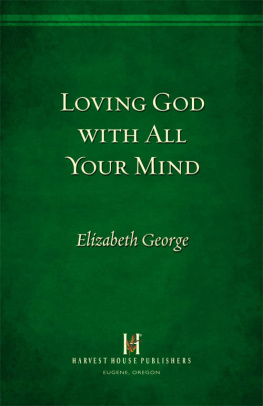 Elizabeth George Loving God with All Your Mind