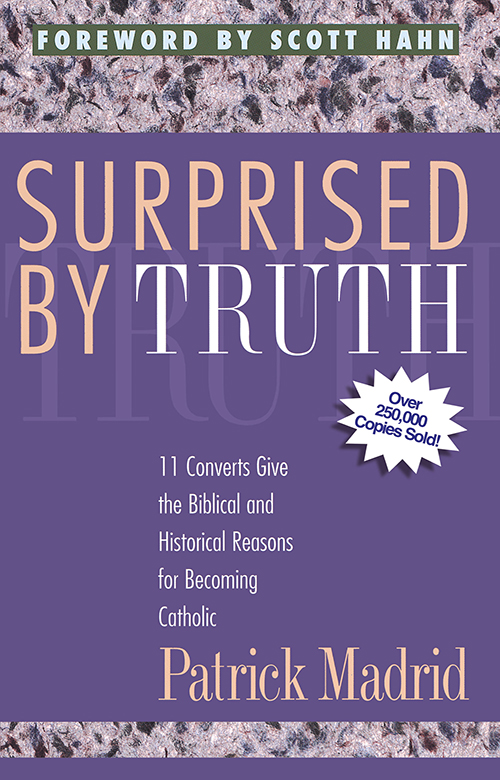 Surprised by Truth Surprised by Truth Eleven Converts Give the Biblical and - photo 1