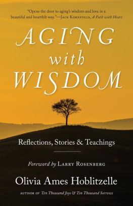 Olivia Ames Hoblitzelle - Aging with Wisdom: Reflections, Stories and Teachings