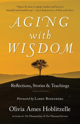 Olivia Ames Hoblitzelle Aging with Wisdom: Reflections, Stories and Teachings