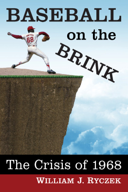 William J. Ryczek - Baseball on the Brink: The Crisis of 1968