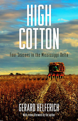 Gerard Helferich High Cotton: Four Seasons in the Mississippi Delta