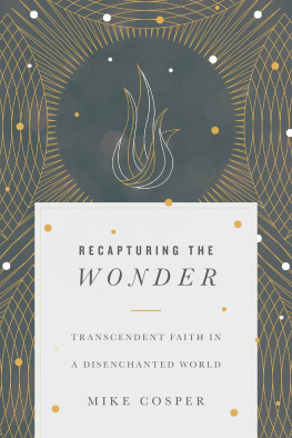 Mike Cosper - Recapturing the Wonder: Transcendent Faith in a Disenchanted World