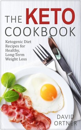 David Ortner - The Keto Cookbook: Dozens of Delicious Ketogenic Diet Recipes for Healthy, Long-Term Weight Loss