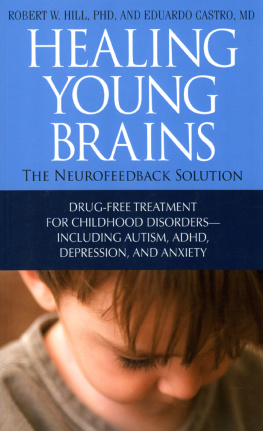 Robert W. Hill Healing Young Brains: The Neurofeedback Solution