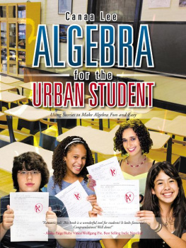 Canaa Lee - Algebra for the Urban Student: Using Stories to Make Algebra Fun and Easy