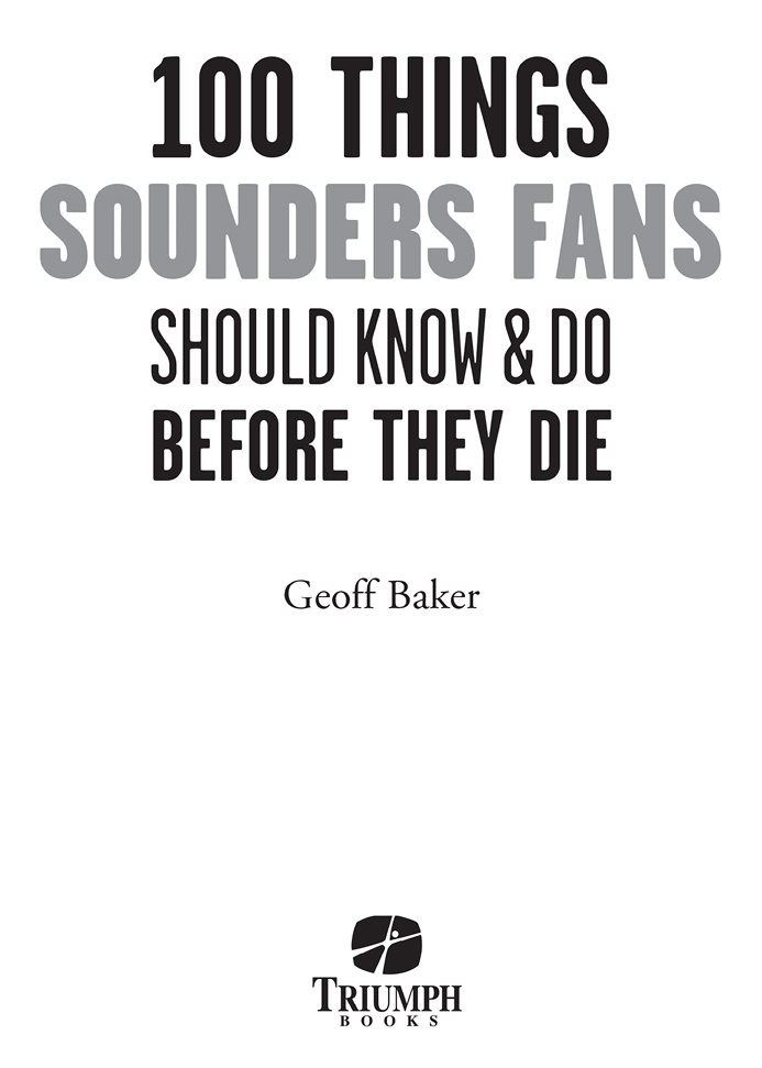 For Sounders fans Contents Introduction It was deathly silent inside the - photo 2