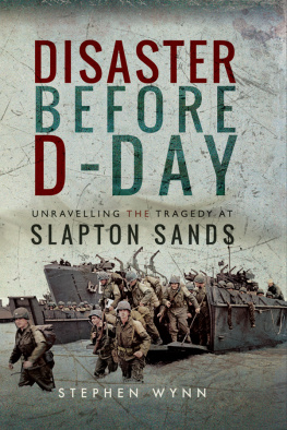 Stephen Wynn - Disaster Before D-Day: Unravelling the Tragedy at Slapton Sands