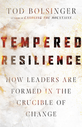 Tod Bolsinger Tempered Resilience: How Leaders Are Formed in the Crucible of Change