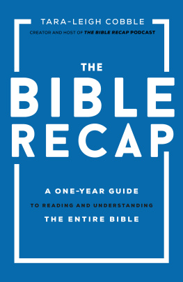 Tara-Leigh Cobble The Bible Recap: A One-Year Guide to Reading and Understanding the Entire Bible