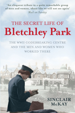 Sinclair McKay The Secret Life of Bletchley Park