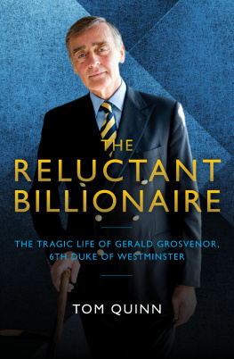 Tom Quinn The Reluctant Billionaire: The Tragic Life of Gerald Grosvenor, Sixth Duke of Westminster