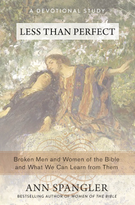 Ann Spangler - Less Than Perfect: Broken Men and Women of the Bible and What We Can Learn from Them