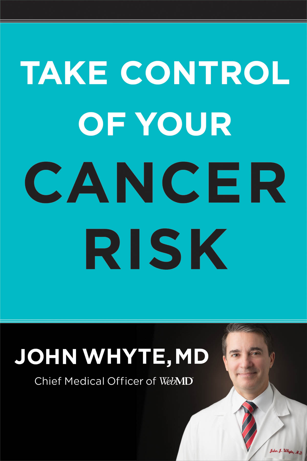 Take Control of Your Cancer Risk Copyright 2021 by John Whyte MD MPH All - photo 1