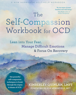 Kimberley Quinlan The Self-Compassion Workbook for OCD: Lean into Your Fear, Manage Difficult Emotions, and Focus On Recovery