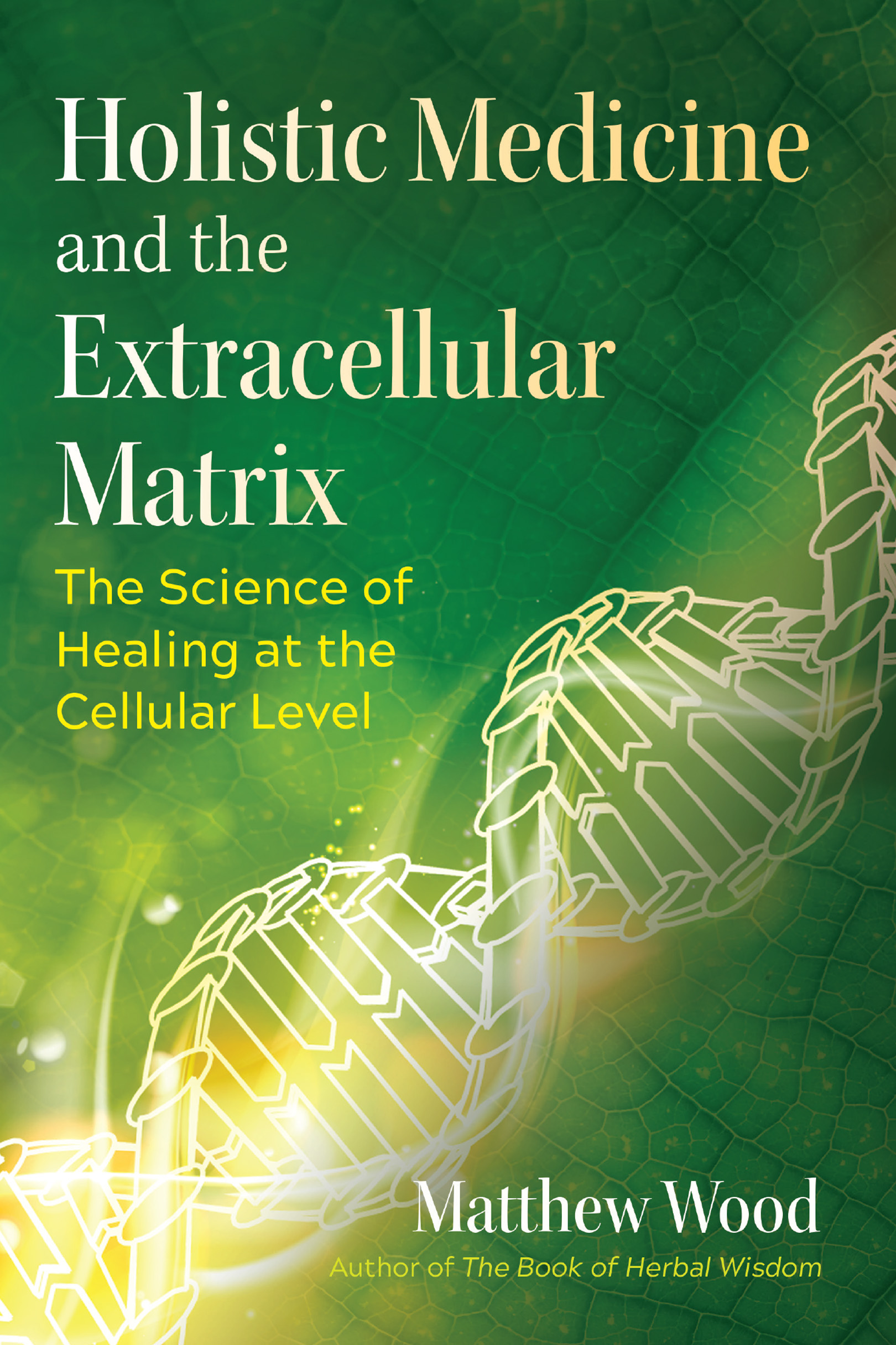 Holistic Medicine and the Extracellular Matrix Matthew Wood is among the - photo 1