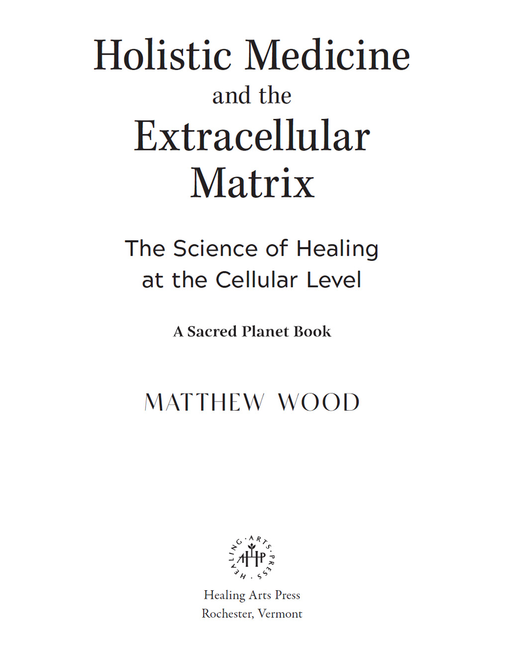 Holistic Medicine and the Extracellular Matrix Matthew Wood is among the - photo 2