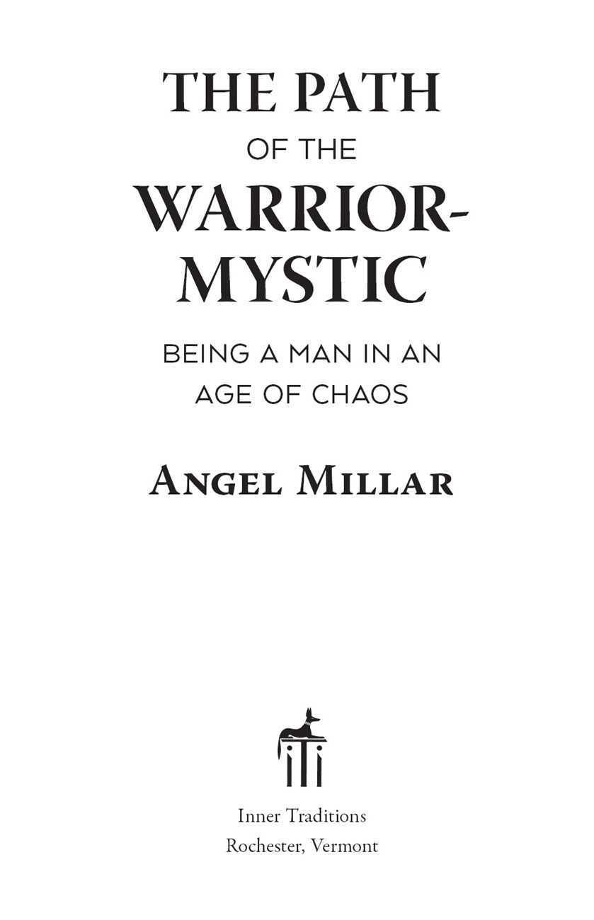 The Path of the Warrior-Mystic Being a Man in an Age of Chaos - image 2