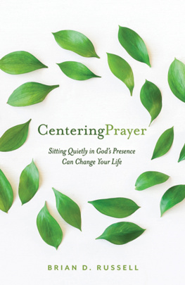 Brian D. Russell - Centering Prayer: Sitting Quietly in Gods Presence Can Change Your Life