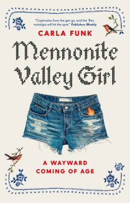 Carla Funk - Mennonite Valley Girl: A Wayward Coming of Age