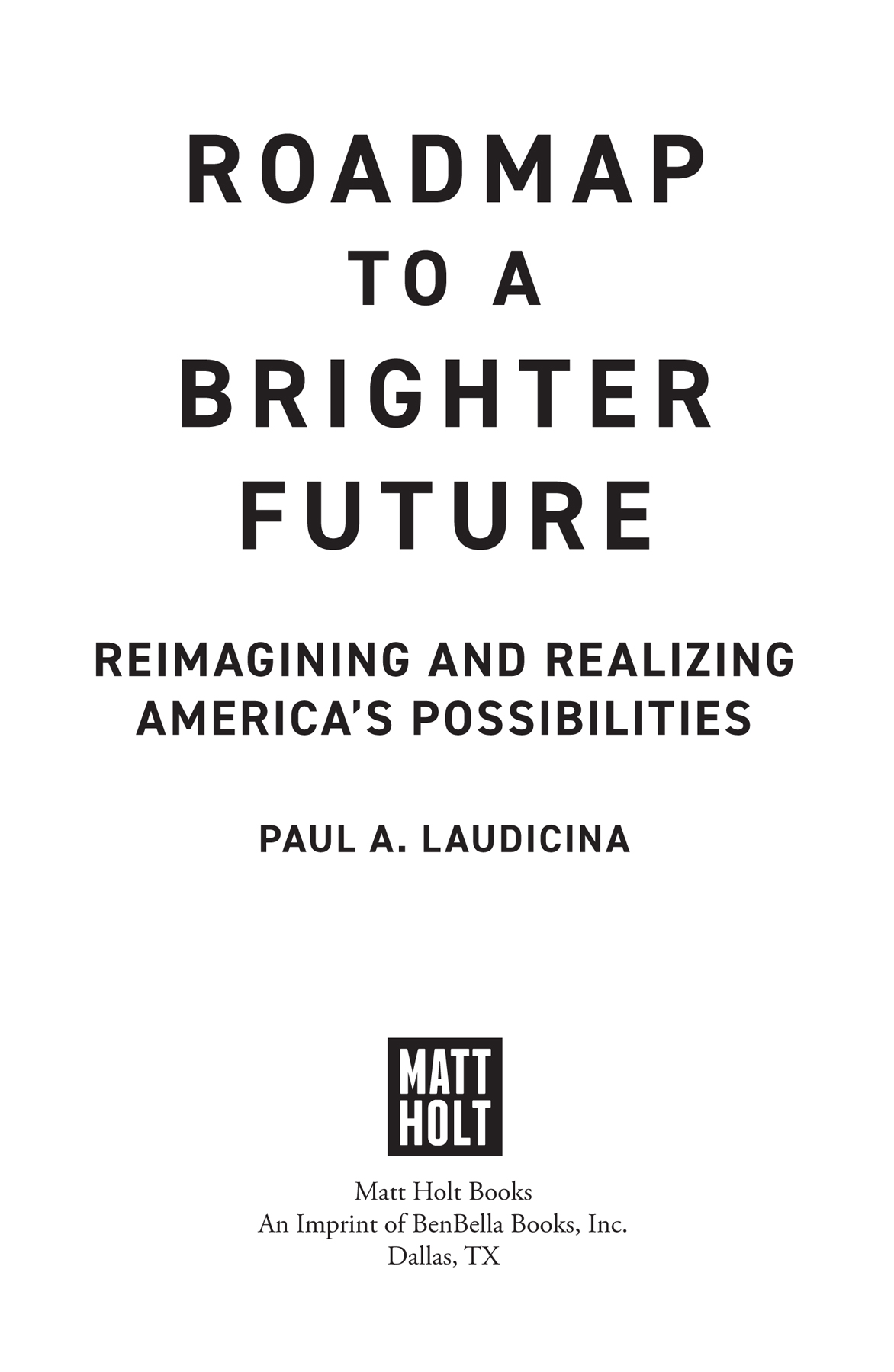 Roadmap to a Brighter Future copyright 2021 by Paul A Laudicina All rights - photo 2