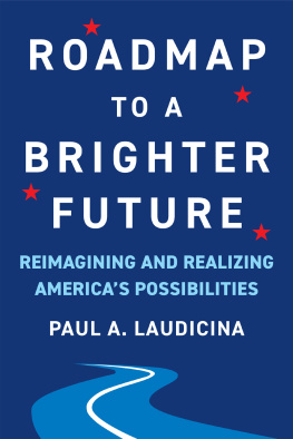 Paul A. Laudicina - Roadmap to a Brighter Future: Reimagining and Realizing Americas Possibilities