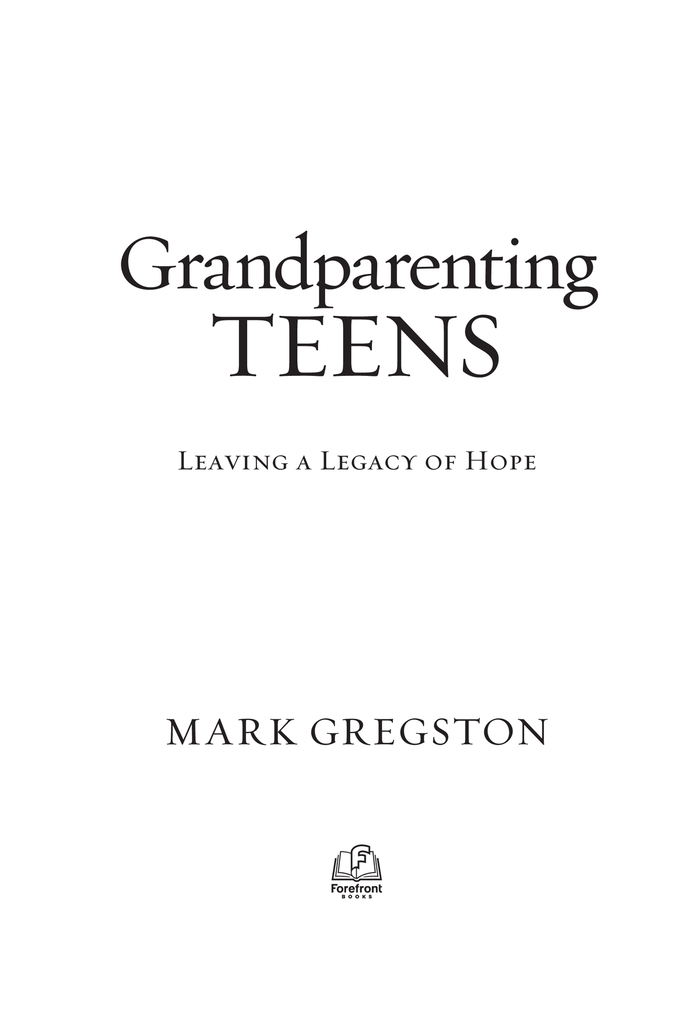 Praise for Grandparenting Teens I have known Mark for years and I know that - photo 2