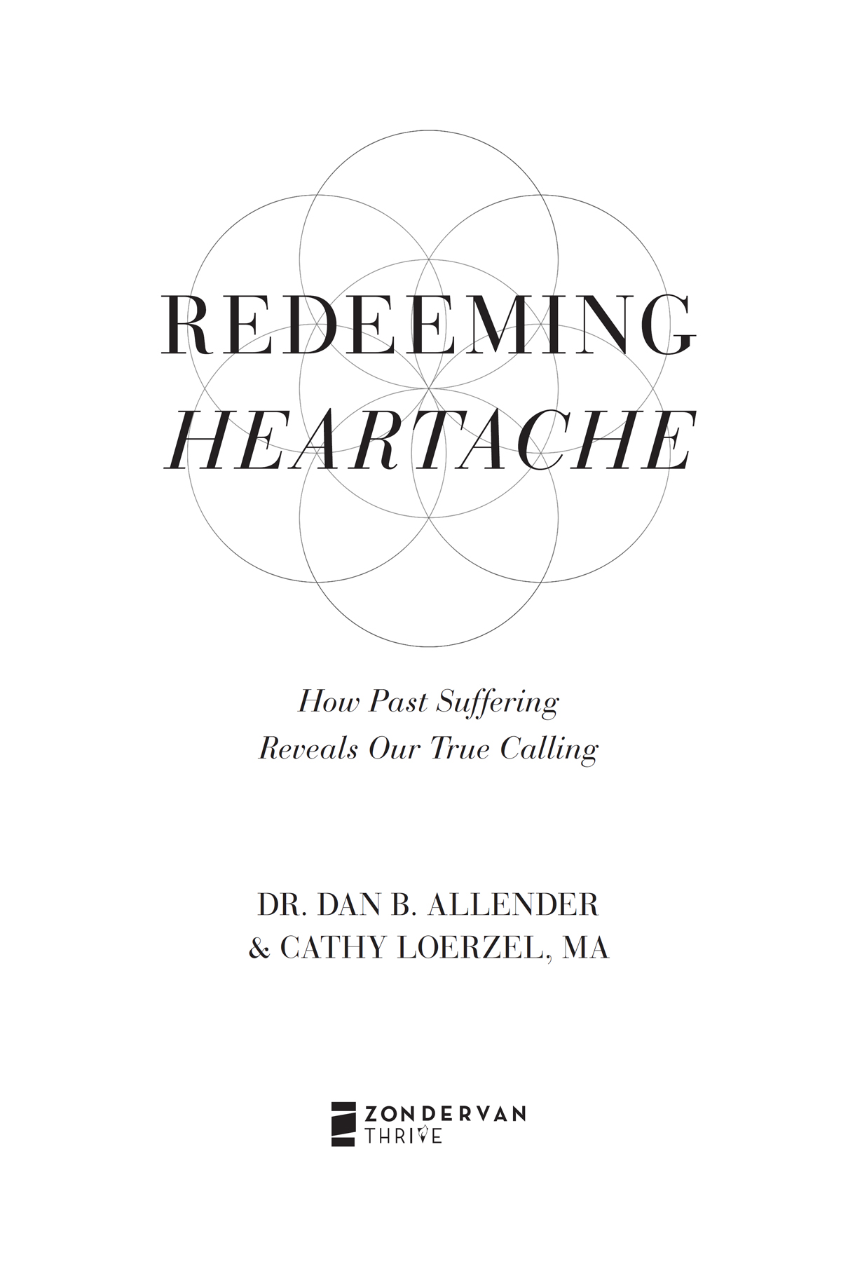 ZONDERVAN BOOKS Redeeming Heartache Copyright 2021 by Dan B Allender and - photo 2