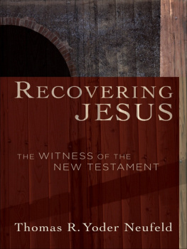 Thomas R. Yoder Neufeld Recovering Jesus: The Witness Of The New Testament