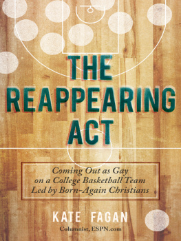 Kate Fagan - The Reappearing Act: Coming Out as Gay on a College Basketball Team Led by Born-Again Christians