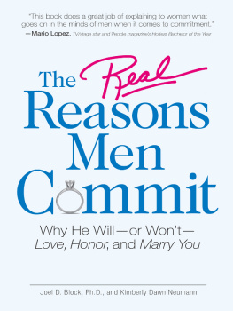 Joel D. Block - The Real Reasons Men Commit: Why He Will - or Wont - Love, Honor and Marry You