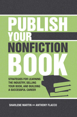 Sharlene Martin Publish Your Nonfiction Book: Strategies for Learning the Industry, Selling Your Book, and Building a Successful Career