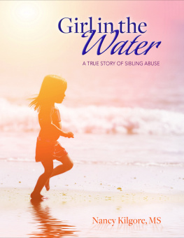 Nancy Kilgore Girl in the Water: A True Story of Sibling Abuse