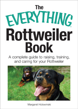 Holowinski - The Everything Rottweiler Book: A Complete Guide to Raising, Training, and Caring for Your Rottweiler