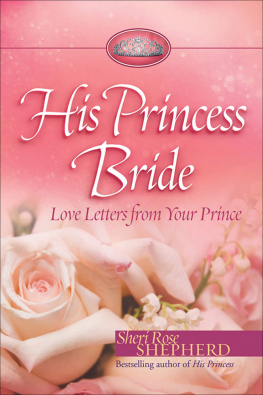 Sheri Rose Shepherd - His Princess Bride: Love Letters from Your Prince